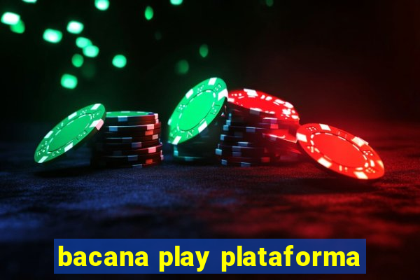 bacana play plataforma